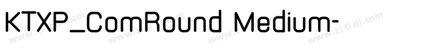 KTXP_ComRound Medium字体转换 KTXP_ComRound Medium字体转换